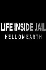 Watch Life Inside Jail: Hell on Earth Zmovies