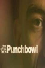 Watch Once Upon A Time in Punchbowl Zmovies