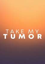 Take My Tumor zmovies