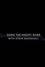 Watch Down the Mighty River with Steve Backshall Zmovies