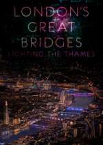 Watch London's Great Bridges: Lighting the Thames Zmovies