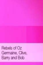 Watch Rebels of Oz - Germaine, Clive, Barry and Bob Zmovies