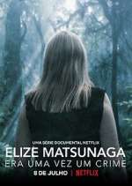 Watch Elize Matsunaga: Era Uma Vez Um Crime Zmovies