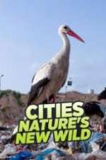Watch Cities: Nature\'s New Wild Zmovies