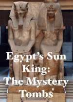 Watch Egypt's Sun King: The Mystery Tombs Zmovies