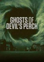 Watch Ghosts of Devil's Perch Zmovies