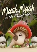 Watch Mush Mush and the Mushables Zmovies