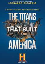 Watch The Titans That Built America Zmovies