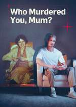 Watch Who Murdered You, Mum? Zmovies