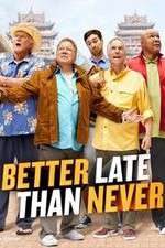 Watch Better Late Than Never Zmovies