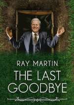 Watch Ray Martin: The Last Goodbye Zmovies